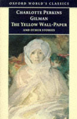"The Yellow Wall-Paper and Other Stories - Charlotte Perkins Gilman