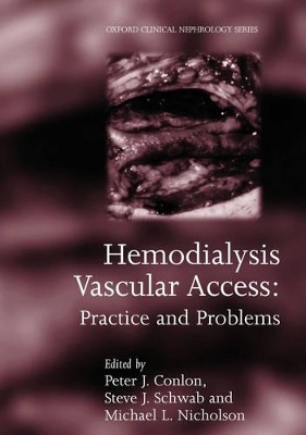 Hemodialysis Vascular Access - Peter Conlon; Michael Nicholson; Steve Schwab