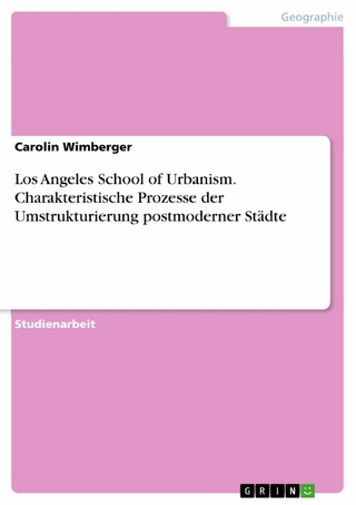 Los Angeles School of Urbanism. Charakteristische Prozesse der Umstrukturierung postmoderner Städte