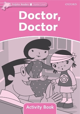 Dolphin Readers Starter Level: Doctor, Doctor Activity Book