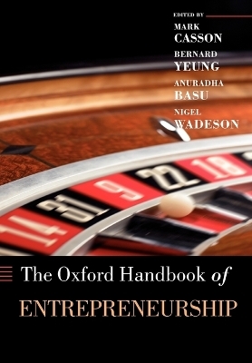 The Oxford Handbook of Entrepreneurship - Mark Casson; Bernard Yeung; Anuradha Basu; Nigel Wadeson