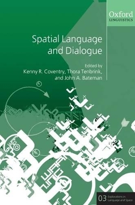 Spatial Language and Dialogue - Kenny R. Coventry; Thora Tenbrink; John Bateman