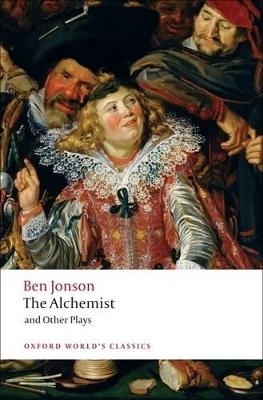 The Alchemist and Other Plays - Ben Jonson; Gordon Campbell