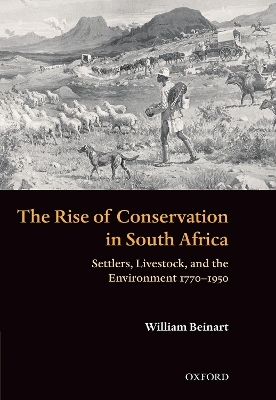 The Rise of Conservation in South Africa - William Beinart