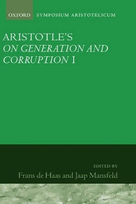 Aristotle's On Generation and Corruption I Book 1 - Frans de Haas; Jaap Mansfeld