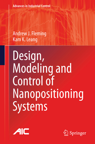 Design, Modeling and Control of Nanopositioning Systems - Andrew J. Fleming; Kam K. Leang