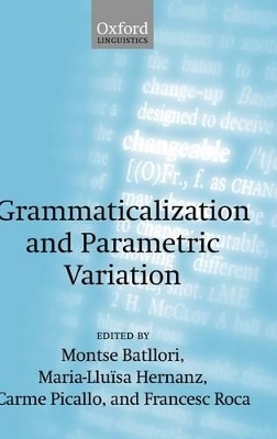 Grammaticalization and Parametric Variation - Montserrat Batllori; Maria-Lluïsa Hernanz; Carme Picallo; Francesc Roca
