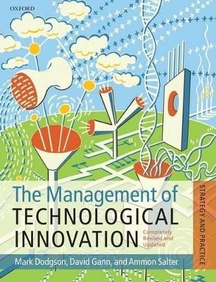 The Management of Technological Innovation - Mark Dodgson; David M. Gann; Ammon Salter