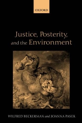Justice, Posterity, and the Environment - Wilfred Beckerman; Joanna Pasek