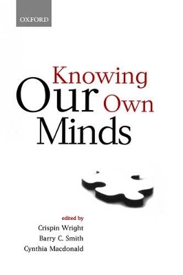 Knowing Our Own Minds - Crispin Wright; Barry C. Smith; Cynthia MacDonald
