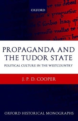 Propaganda and the Tudor State - Dr J. P. D. Cooper