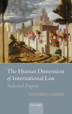 The Human Dimension of International Law - Antonio Cassese; Paola Gaeta; Salvatore Zappala