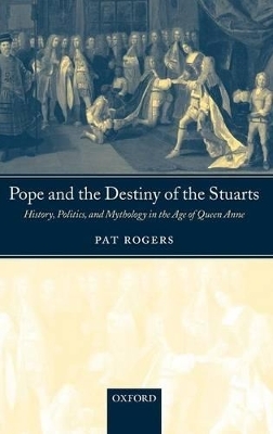 Pope and the Destiny of the Stuarts - Pat Rogers