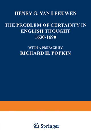 The Problem of Certainty in English Thought 1630-1690 - Henry G. Leeuwen