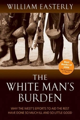 The White Man's Burden - William Easterly