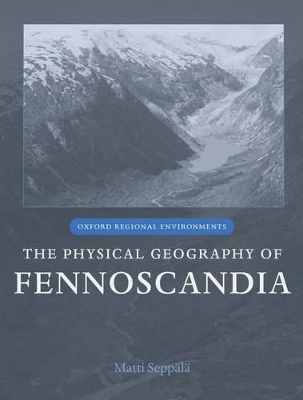 The Physical Geography of Fennoscandia - Matti Seppala