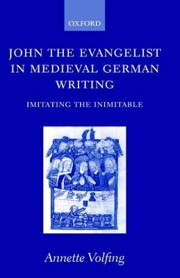 John the Evangelist and Medieval German Writing - Annette Volfing