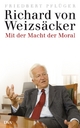 Richard von Weizsäcker: Mit der Macht der Moral Friedbert Pflüger Author
