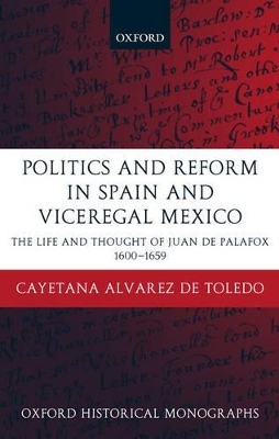 Politics and Reform in Spain and Viceregal Mexico - Cayetana Alvarez de Toledo