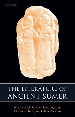 The Literature of Ancient Sumer - Jeremy Black; Graham Cunningham; Eleanor Robson; G^D'abor Zólyomi