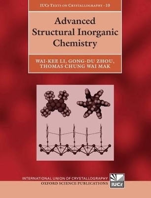 Advanced Structural Inorganic Chemistry - Wai-Kee Li; Gong-Du Zhou; Thomas Mak