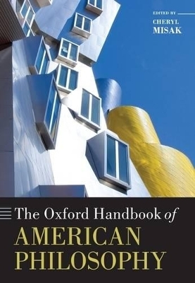 The Oxford Handbook of American Philosophy - Cheryl Misak
