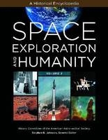 Space Exploration and Humanity: A Historical Encyclopedia [2 volumes] - Stephen Barry Johnson