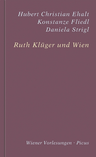 Ruth Klüger und Wien - Hubert Christian Ehalt; Konstanze Fliedl; Daniela Strigl; Ruth Klüger