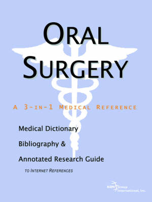 Oral Surgery - A Medical Dictionary, Bibliography, and Annotated Research Guide to Internet References -  Icon Health Publications