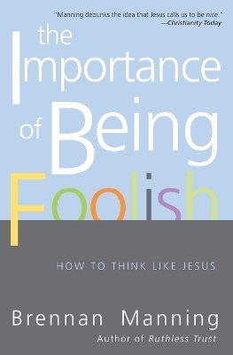 The Importance Of Being Foolish - Brennan Manning