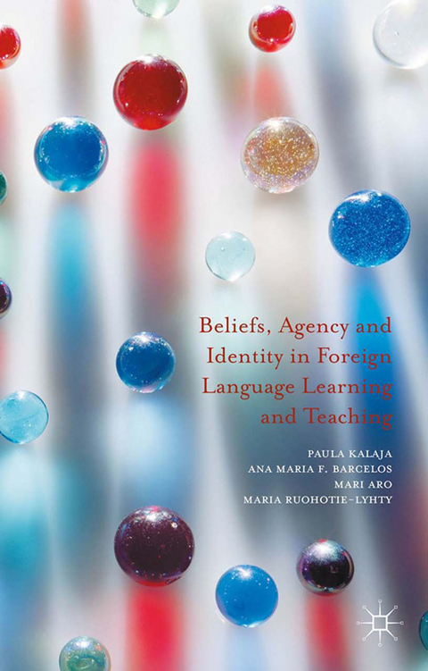 Beliefs, Agency and Identity in Foreign Language Learning and Teaching -  Mari Aro,  Ana Maria F. Barcelos,  Paula Kalaja,  Maria Ruohotie-Lyhty