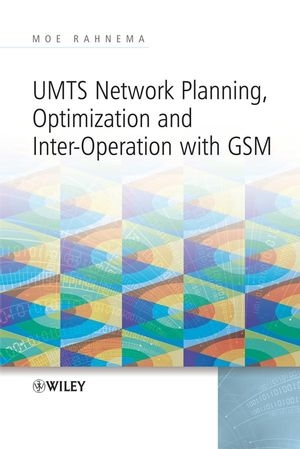 UMTS Network Planning, Optimization, and Inter-Operation with GSM - Moe Rahnema