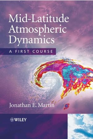 Mid-Latitude Atmospheric Dynamics - Jonathan E. Martin