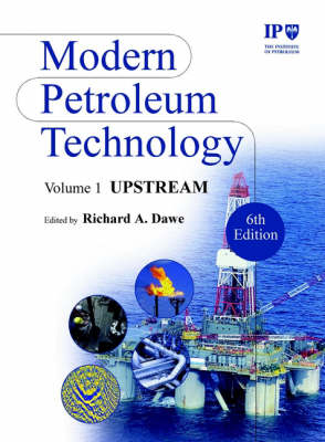 Modern Petroleum Technology, Upstream -  Institute of Petroleum (IP)