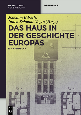 Das Haus in der Geschichte Europas - Joachim Eibach; Inken Schmidt-Voges; Roman Bonderer