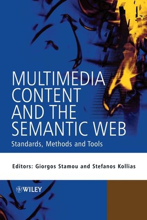 Multimedia Content and the Semantic Web ? Methods,  Standards and Tools - G Stamou