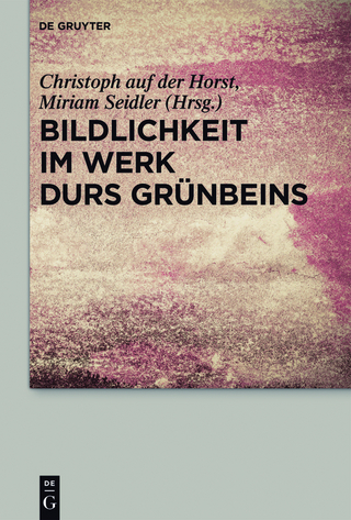 Bildlichkeit im Werk Durs Grünbeins - Christoph auf der Horst; Miriam Seidler