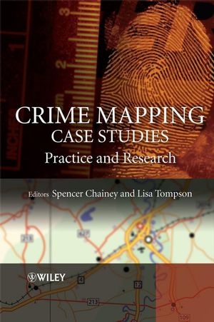 Crime Mapping Case Studies - Spencer Chainey; Lisa Tompson