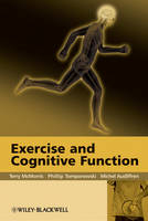 Exercise and Cognitive Function - Terry McMorris; Phillip Tomporowski; Michel Audiffren