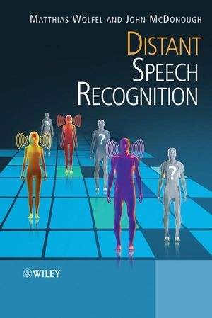 Distant Speech Recognition - Matthias Woelfel; John McDonough