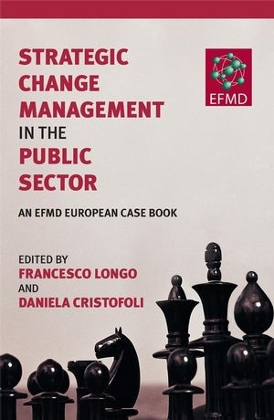 Strategic Change Management in the Public Sector - Francesco Longo; Daniela Cristofoli