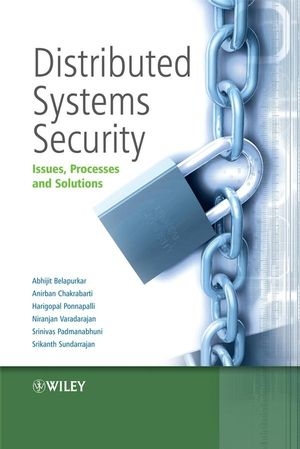 Distributed Systems Security - Abhijit Belapurkar, Anirban Chakrabarti, Harigopal Ponnapalli, Niranjan Varadarajan, Srinivas Padmanabhuni