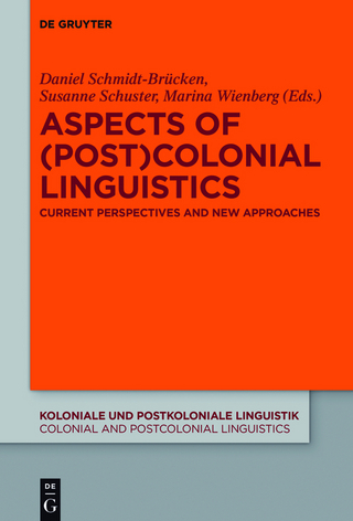 Aspects of (Post)Colonial Linguistics - Daniel Schmidt-Brücken; Susanne Schuster; Marina Wienberg