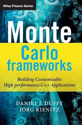 Monte Carlo Frameworks - Daniel J. Duffy, Joerg Kienitz