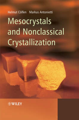 Mesocrystals and Nonclassical Crystallization - Helmut Cöelfen; Markus Antonietti