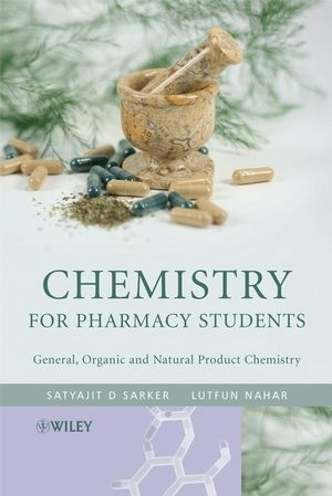 Chemistry for Pharmacy Students - Satyajit Sarker; Lutfun Nahar