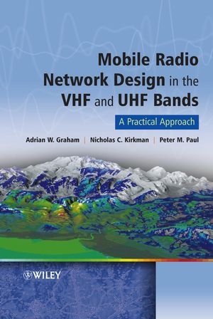 Mobile Radio Network Design in the VHF and UHF Bands - Adrian Graham; Nicholas C. Kirkman; Peter M. Paul