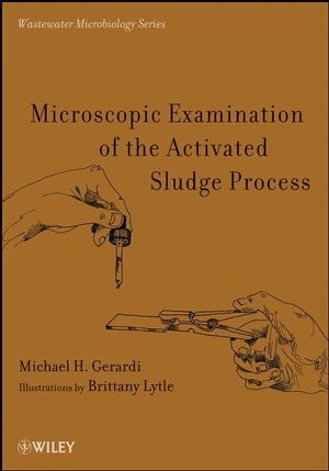Microscopic Examination of the Activated Sludge Process - Michael H. Gerardi