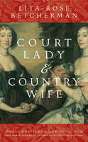 Court Lady and Country Wife - Lita Rose Betcherman