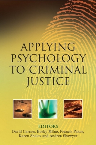 Applying Psychology to Criminal Justice - David Carson; Rebecca Milne; Francis Pakes; Karen Shalev; Andrea Shawyer